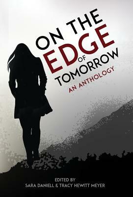 On the Edge of Tomorrow by Tracy Hewitt Meyer, John Darryl Winston, Sara Daniell