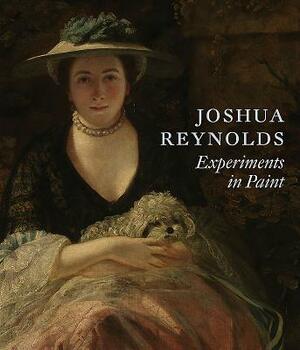 Joshua Reynolds: Experiments in Paint by Lucy Davis, Mark Hallett