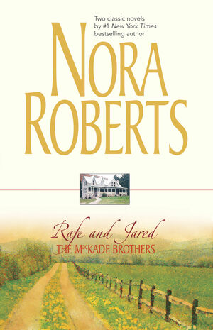 The MacKade Brothers: Rafe and Jared by Nora Roberts