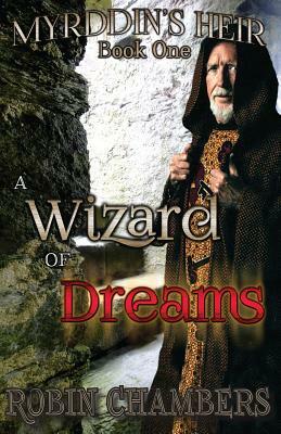 Myrddin's Heir: A Wizard of Dreams by Robin Chambers