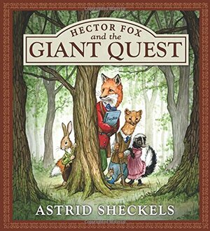 Hector Fox and the Giant Quest by Astrid Sheckels