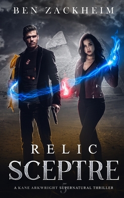 Relic: Sceptre (A Kane Arkwright Supernatural Thriller) by Ben Zackheim