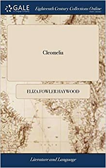Cleomelia: or, the Generous Mistress by Eliza Fowler Haywood