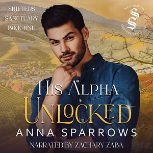 His Alpha Unlocked by Anna Sparrows