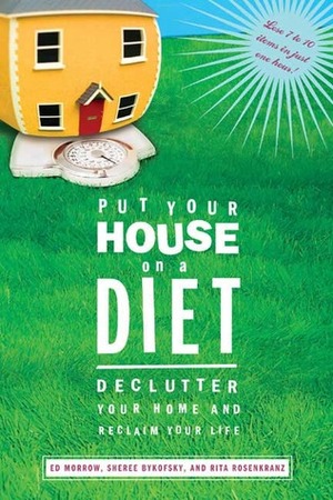 Put Your House on a Diet: De-Clutter Your Home and Reclaim Your Life by Ed Morrow