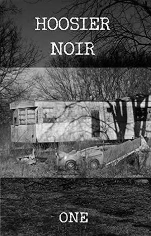 Hoosier Noir One by Preston Lang, Les Edgerton, Les Edgerton, Les Edgerton