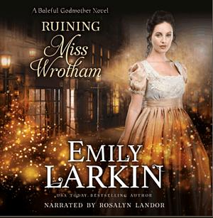 Ruining Miss Wrotham by Emily Larkin