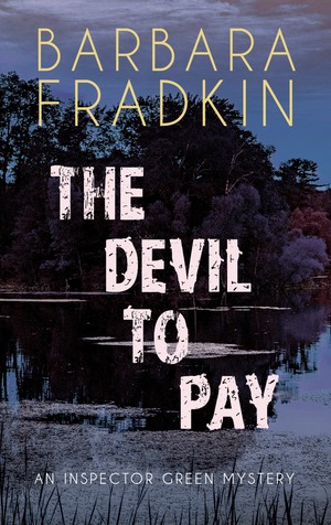 The Devil to Pay: An Inspector Green Mystery by Barbara Fradkin