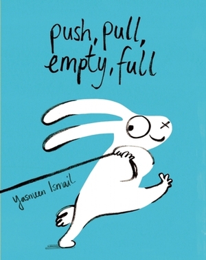 Push, Pull, Empty, Full by Yasmeen Ismail