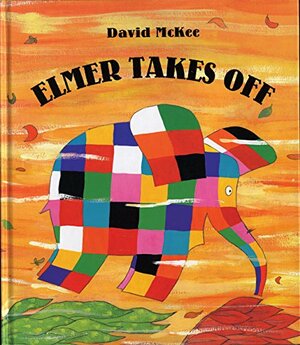 Elmer Takes Off by David McKee