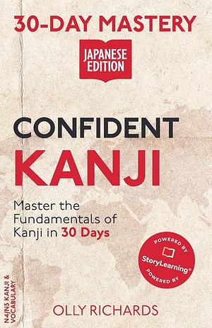 30-Day Mastery: Confident Kanji Japanese Edition by Olly Richards