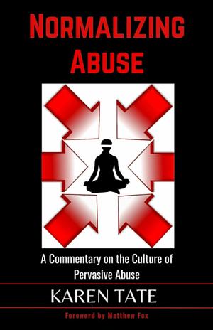 Normalizing Abuse: A Commentary on the Culture of Pervasive Abuse by Karen Tate