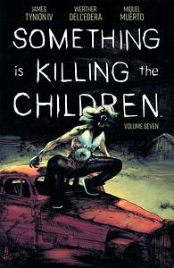 Something is Killing the Children Vol. 7 by James Tynion IV