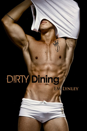 Dirty Dining by E.M. Lynley