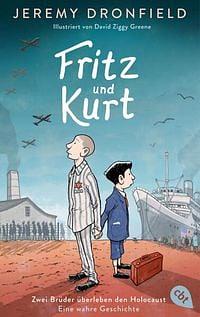 Fritz und Kurt - Zwei Brüder überleben den Holocaust. Eine wahre Geschichte by Jeremy Dronfield