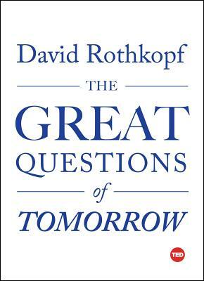 The Great Questions of Tomorrow by David Rothkopf