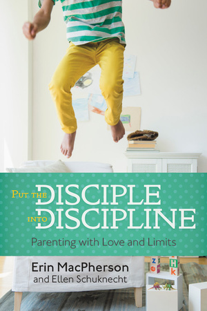 Put the Disciple into Discipline: How to Bring Up Your Kids with Godly Values by Ellen Schuknecht, Erin MacPherson