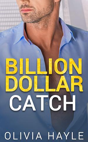 Billion Dollar Catch by Olivia Hayle
