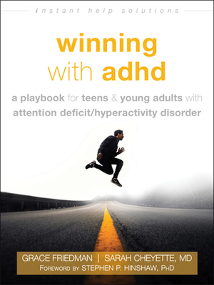 Winning with ADHD: A Playbook for Teens and Young Adults with Attention Deficit/Hyperactivity Disorder by Grace Friedman, Sarah Cheyette