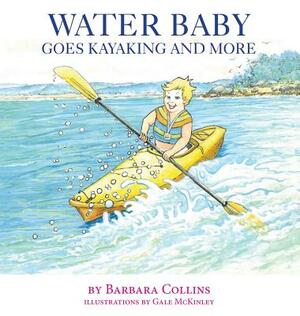 Water Baby Goes Kayaking and More by Barbara Collins