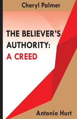 The Believer's Authority by Cheryl Palmer, Antonio Hurt