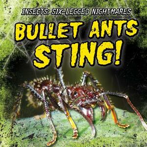 Bullet Ants Sting! by Melissa Rae Shofner