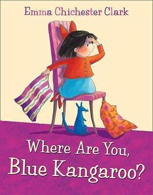 Where Are You, Blue Kangaroo? With CD by Joanna Lumley, Emma Chichester Clark, Emma Chichester Clark