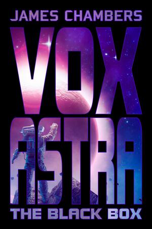 Vox Astra: The Black Box by James Chambers