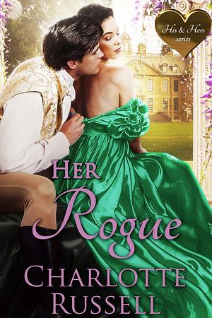 Her Rogue (His & Hers #4 by Charlotte Russell, Charlotte Russell