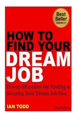 How To Find Your Dream Job by Ian Todd