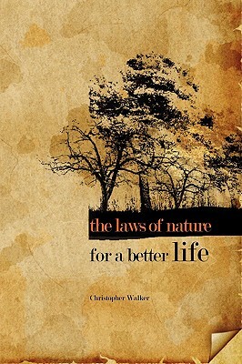 The Laws of Nature for a Better Life by Chris Walker