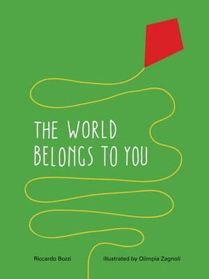 The World Belongs to You by Ricardo Bozzi