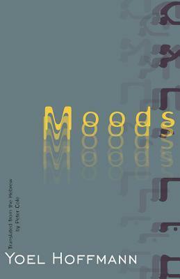 Moods by Yoel Hoffmann, Peter Cole