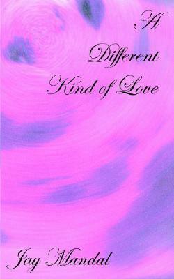 A Different Kind of Love by Jay Mandal