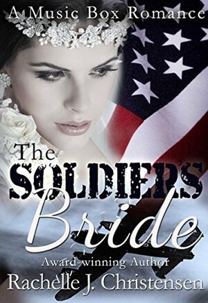 The Soldier's Bride by Rachelle J. Christensen