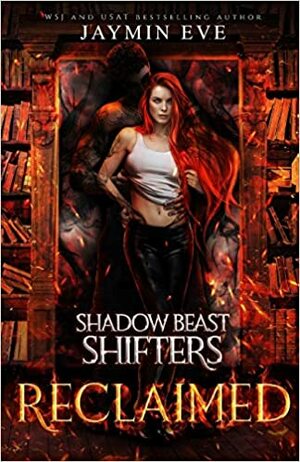 Reclaimed: Shadow Beast Shifters book 2 by Jaymin Eve
