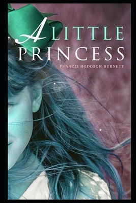 A Little Princess By Frances Hodgson Burnett The Annotated Edition by Frances Hodgson Burnett