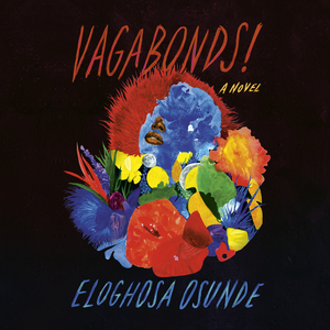 Vagabonds! by Eloghosa Osunde