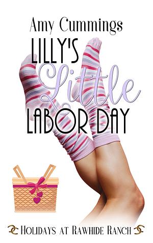 Lilly's Little Labor Day: A Holidays at Rawhide Ranch Story by Rawhide Authors, Amy Cummings, Amy Cummings
