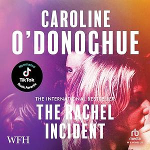 The Rachel Incident by Caroline O'Donoghue