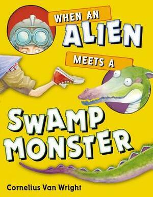 When an Alien Meets a Swamp Monster by Cornelius Van Wright