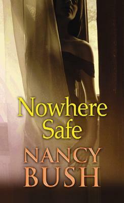 Nowhere Safe by Nancy Bush