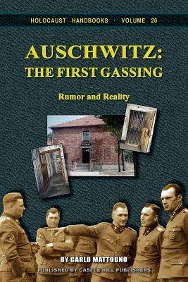 Auschwitz: The First Gassing: Rumor and Reality by Carlo Mattogno