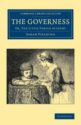 The Governess: Or, the Little Female Academy by Sarah Fielding