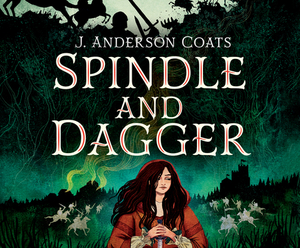 Spindle and Dagger by J. Anderson Coats