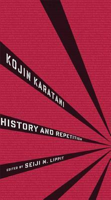 History and Repetition by Seiji M. Lippit, Kōjin Karatani