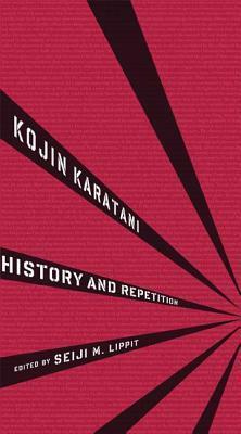 History and Repetition by Seiji M. Lippit, Kōjin Karatani