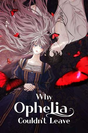 Why Ophelia Couldn't Leave by Joo ahri