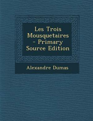 Les Trois Mousquetaires by Alexandre Dumas