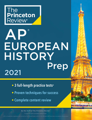 Princeton Review AP European History Prep, 2021: 3 Practice Tests + Complete Content Review + Strategies & Techniques by The Princeton Review